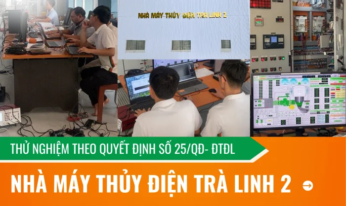 THỬ NGHIỆM THEO QUYẾT ĐỊNH SỐ 25/QĐ-ĐTĐL CHO NHÀ MÁY THỦY ĐIỆN TRÀ LINH 2